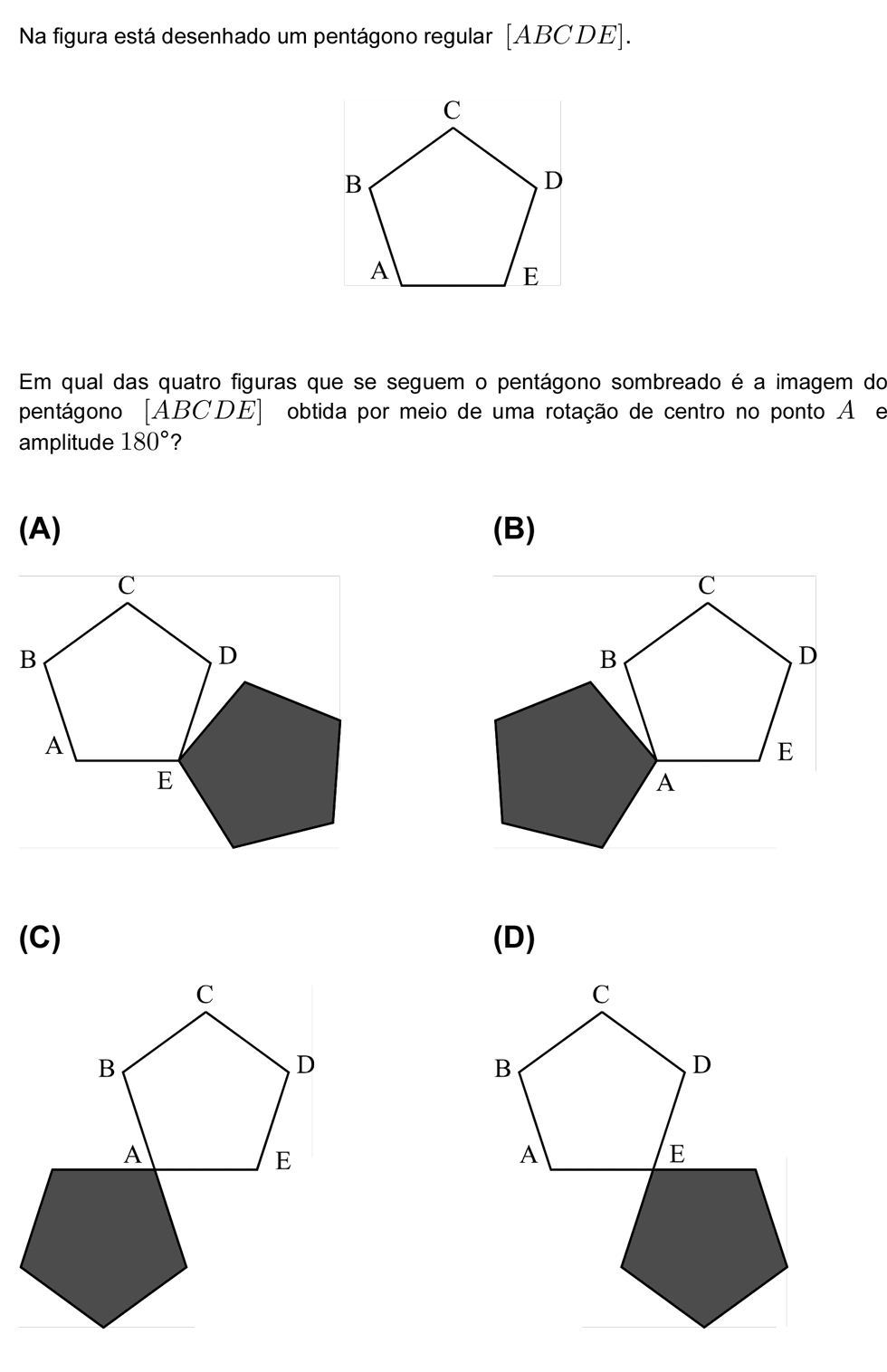 Exercício de escolha múltipla com origem no teste intermédio de matemática do 9º ano, publicado em 2008-05-07.
